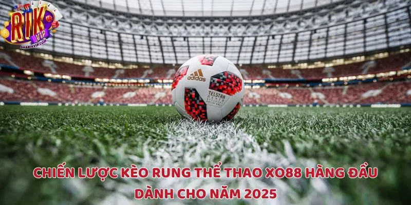 Chiến lược kèo rung thể thao XO88