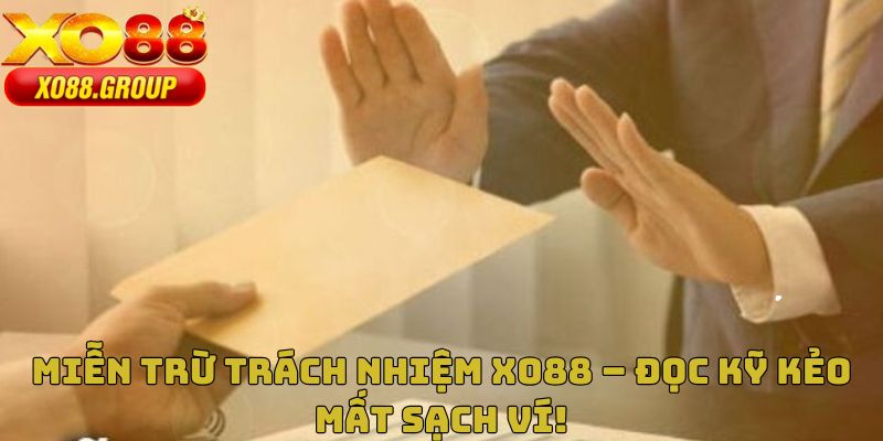 Miễn Trừ Trách Nhiệm XO88